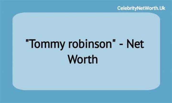 Tommy Robinson Net Worth